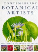 Contemporary Botanical Artists: The Shirley Sherwood Collection 0297822705 Book Cover