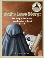 God's Love Story Book 1: The Story of God's Love from Creation to Christ 1970032006 Book Cover
