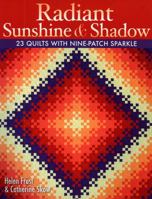 Radiant Sunshine and Shadow: 23 Quilts with Nine-Patch Sparkle 1571205527 Book Cover