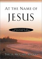 At the Name of Jesus: Meditations on the Exalted Christ 0764226363 Book Cover