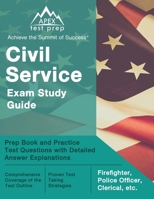 Civil Service Exam Study Guide: Prep Book and Practice Test Questions with Detailed Answer Explanations: [Firefighter, Police Officer, Clerical, etc.] 1637754701 Book Cover