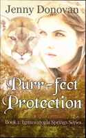 Purr-fect Protection: Book 1: Igmuwatogla Springs Series 1086410440 Book Cover