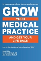 Grow Your Medical Practice and Get Your Life Back 0692063935 Book Cover