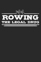 Rowing - The legal drug: Weekly & Monthly Planner 2020 - 52 Week Calendar 6 x 9 Organizer - Gift For Rowers And Rowing Lovers 1708341714 Book Cover