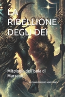 LA RIBELLIONE DEGLI DEI: Mitologia dell'Isola di Marzano (Italian Edition) B0DRXT6R7B Book Cover