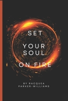 Set Your Soul On Fire B0CM3M35WZ Book Cover