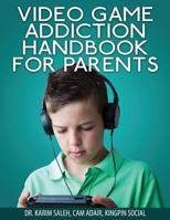 Video Game Addiction Handbook For Parents 1500211974 Book Cover