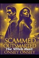 Scammed Outsmarted: The Witch Hunt B0F7RM6XMN Book Cover
