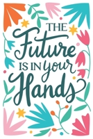 The future is in your hands: Weekly planner/ Monthly view/ Notes/ to do lists/ Monday start 1658084632 Book Cover