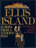 Ellis Island: Echoes From A Nation's Past 0893813974 Book Cover