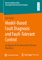 Model-Based Fault Diagnosis and Fault-Tolerant Control: An Approach for Automotive Electric Machines 3658501073 Book Cover