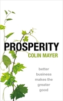 Prosperity: Better Business Makes the Greater Good 0198824009 Book Cover