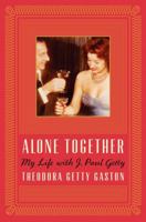 Alone Together: My Life with J. Paul Getty 0062219715 Book Cover