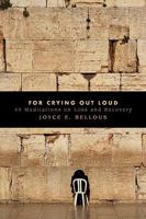 For Crying Out Loud 0981014909 Book Cover