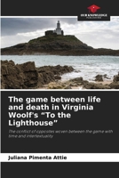 The game between life and death in Virginia Woolf's "To the Lighthouse" 620947506X Book Cover