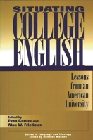 Situating College English: Lessons from an American University (Series in Language and Ideology) 0897894812 Book Cover
