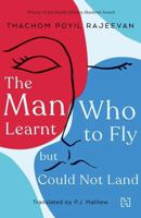 The Man Who Learnt to Fly but Could Not Land 9389253209 Book Cover