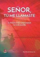 Señor, Tú me llamaste: 21 pasos para entender tu vocación (Spanish Edition) B0CHGBBMG7 Book Cover