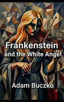 Frankenstein and the White Angel B0H7G8VRMB Book Cover