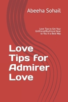 Love Tips for Admirer Love: Love Tips to Get Your Girlfriend/Boyfriend Near to You in a Best Way B0BRJLZVJC Book Cover