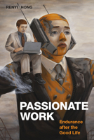 Passionate Work: Endurance after the Good Life 1478015594 Book Cover