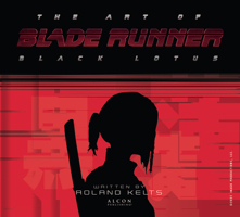 The Art of Blade Runner: Black Lotus 1789097142 Book Cover