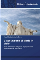 L'Assunzione di Maria in cielo: Studi di Giuseppe Filograssi in preparazione della definizione del dogma 6138393902 Book Cover