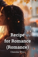 Recipe for Romance (Romance) B0DQVTS8FN Book Cover