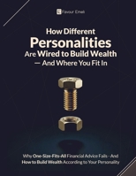 How Different Personalities Are Wired To Build Wealth - And Where You Fit In B0GNKNC18X Book Cover