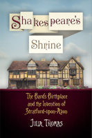 Shakespeare's Shrine: The Bard's Birthplace and the Invention of Stratford-Upon-Avon 0812223373 Book Cover