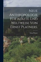 Neue Anthropologie für Aerzte und Weltweise von Ernst Platners. 1017814430 Book Cover