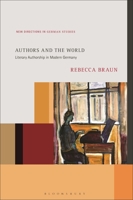 Authors and the World: Literary Authorship in Modern Germany 1501391062 Book Cover