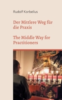 Der Mittlere Weg für die Praxis / The Middle Way for Practitioners: Anweisungen zu Nagarjunas Mulamadhyamakakarika - Instructions on Nagarjunas Mulamadhyamakakarika 3754357190 Book Cover