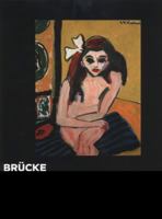 Brucke: The Birth of Expressionism 1905-1913 377572351X Book Cover