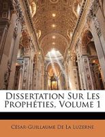 Dissertation Sur Les Prophéties, Volume 1 1148063609 Book Cover