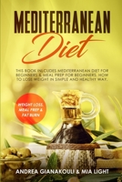 Mediterranean Diet : This Book Inlcudes: Mediterranean Diet for Beginners and Meal Prep for Beginners. How to Lose Weight in Simple and Healthy Way. We 1922320412 Book Cover