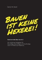 Bauen ist keine Hexerei!: Rund um den Bau von A-Z (German Edition) 3384027566 Book Cover