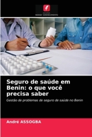 Seguro de saúde em Benin: o que você precisa saber: Gestão de problemas de seguro de saúde no Benin 6203630616 Book Cover