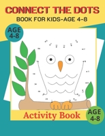 CONNECT THE DOTS BOOK FOR KIDS AGE 4-8: Fun Connect With Dots Book For Kids Age 4,5,6,7,8,/Easy Connect With Dots (Boys And Girls Dots Activity Books) B08KBCZDZJ Book Cover