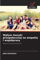 Wplyw muzyki prospolecznej na empatie i wspólprace (Polish Edition) 6209623344 Book Cover