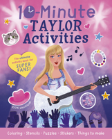 10-Minute Taylor Activities: The 100% Unofficial Ultimate Activity Book for Super Fans! 1664341129 Book Cover