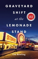 Graveyard Shift at the Lemonade Stand 1990601863 Book Cover