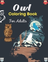 Owl Coloring Book For Adults: An Adult Coloring Book with Fun Owl Designs and Relaxing Mandalas Patterns B08P1H4L87 Book Cover