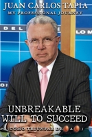 Unbreakable will to succeed: My Professional Journey B0FLFC5ST3 Book Cover