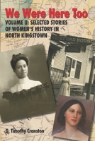 We Were Here Too - Volume 2: Selected Stories of Women's History in North Kingstown B0BF3883WP Book Cover