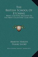 The British School Of Etching: Being A Lecture Delivered To The Print Collectors' Club 0548897875 Book Cover