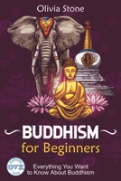 Buddhism for Beginners: Everything You Want To Know About Buddhism B0BSJHSM8D Book Cover