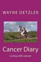 Cancer Diary: Living with cancer 1720842132 Book Cover