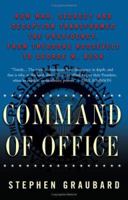 Command of Office: How War, Secrecy, And Deception Transformed the Presidency, from Theodore Roosevelt to George W. Bush 0465027571 Book Cover