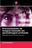 Processamento de imagem baseado em aprendizagem profunda: Metodologia de Auto-Checkout sem Caixa 620362473X Book Cover